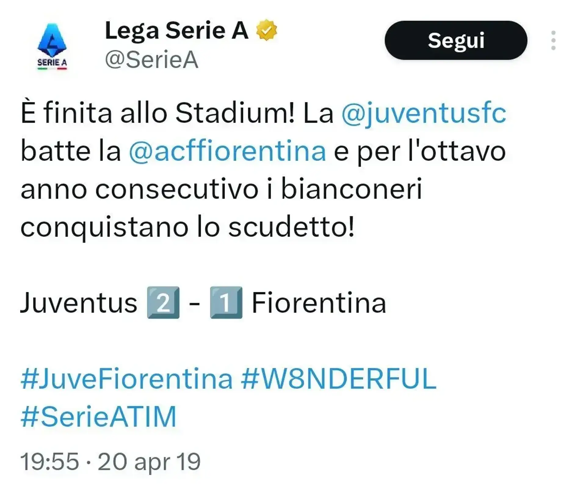 Post X della Lega Serie A del 20 aprile 2019 per l'ottavo scudetto consecutivo della Juventus: testo 'È finita allo Stadium! La Juventus batte la Fiorentina 2-1 e per l'ottavo anno consecutivo i bianconeri conquistano lo scudetto!